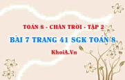 Bài 7 trang 41 Toán 8 Chân trời sáng tạo Tập 2